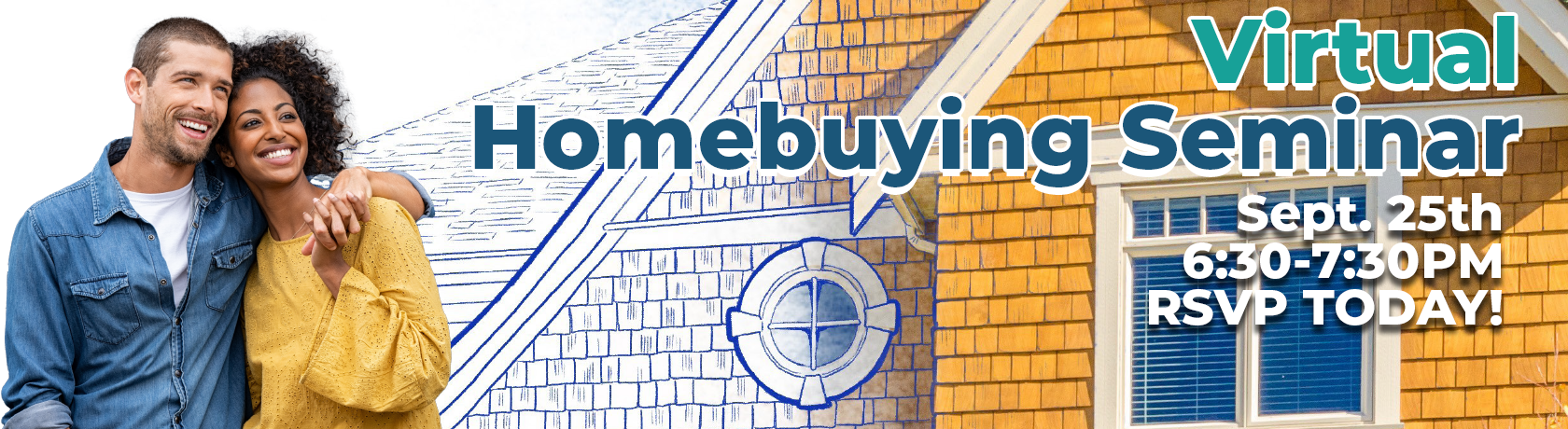 Virtual Homebuying Seminar
September 25th
6:30-7:30PM
RSVP Today!
Sign Up