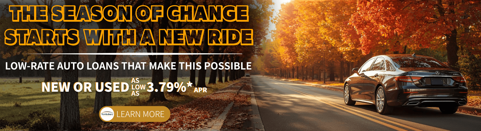 The Season of Change Starts With a New Ride
Low-rate auto loans that make this possible
New or Used 3.79%*APR
Learn More