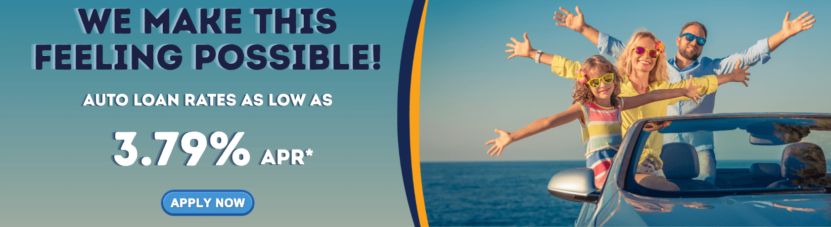We make this feeling possible!
Auto loans rates as low as 3.79%*